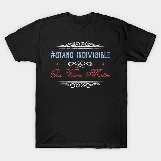 #Stand Indivisible Our Voices Matter T-Shirt by Mommag9521